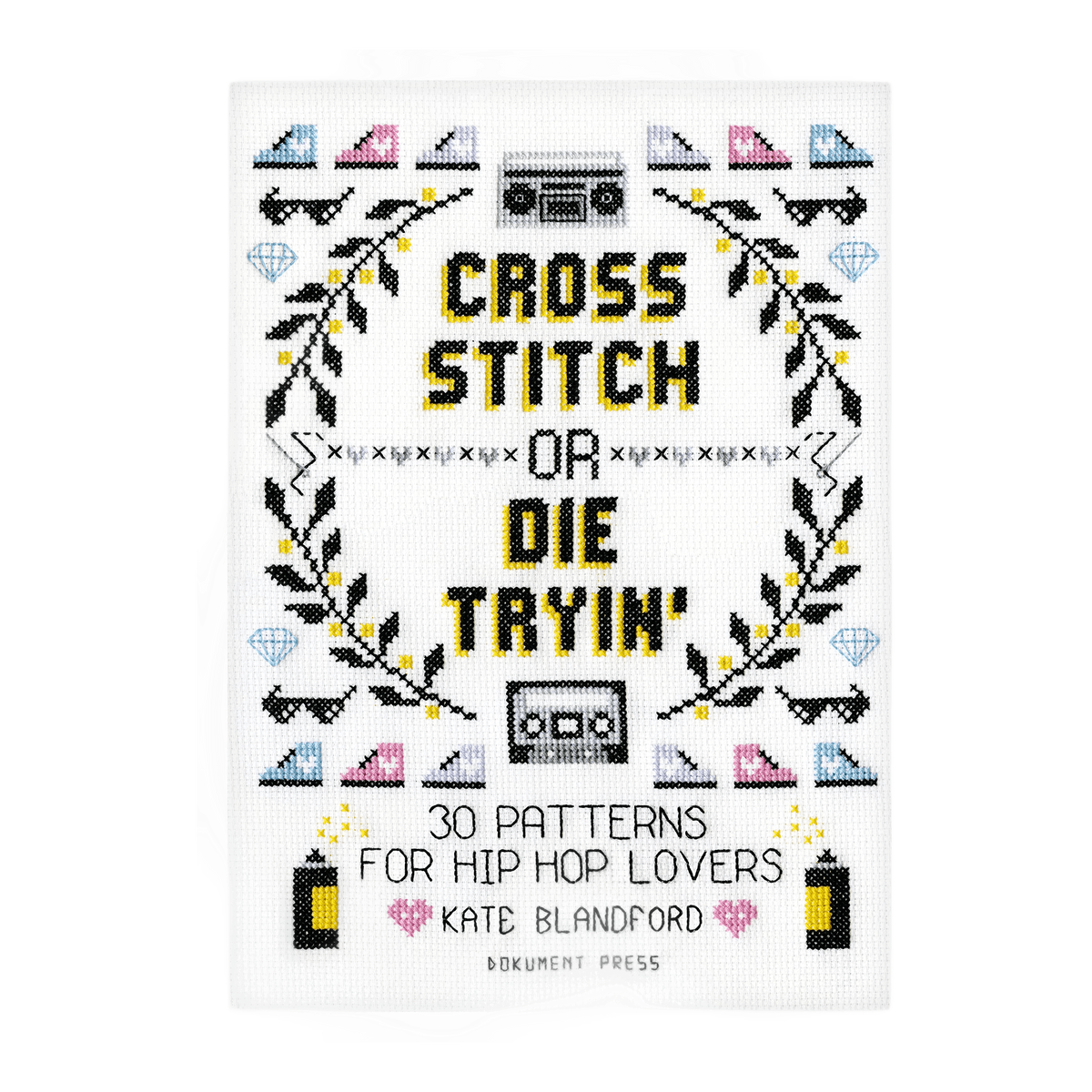 Cross Stitch Or Die Tryin&#39;: 30 Multi